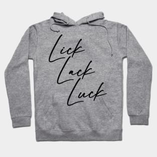 Lick Lack Luck Hoodie